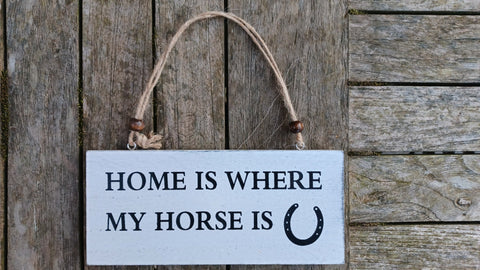 "Home is Where my Horse Is" Sign